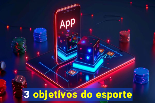 3 objetivos do esporte